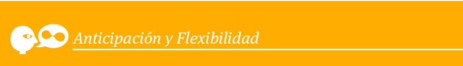 Anticipaci&oacute;n y Flexibilidad